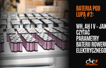 Bateria pod lupą #2: Wh, Ah i V – jak czytać parametry baterii roweru elektrycznego?